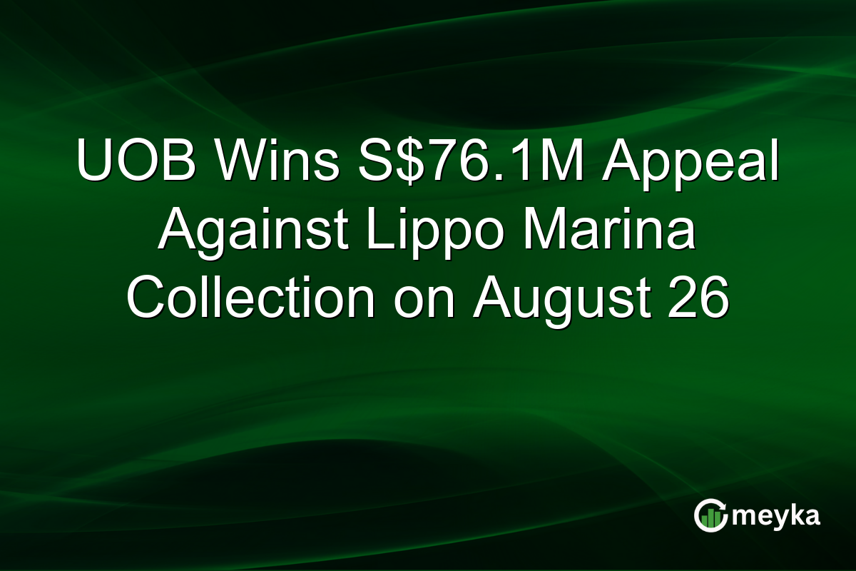 UOB Wins S$76.1M Appeal Against Lippo Marina Collection on August 26