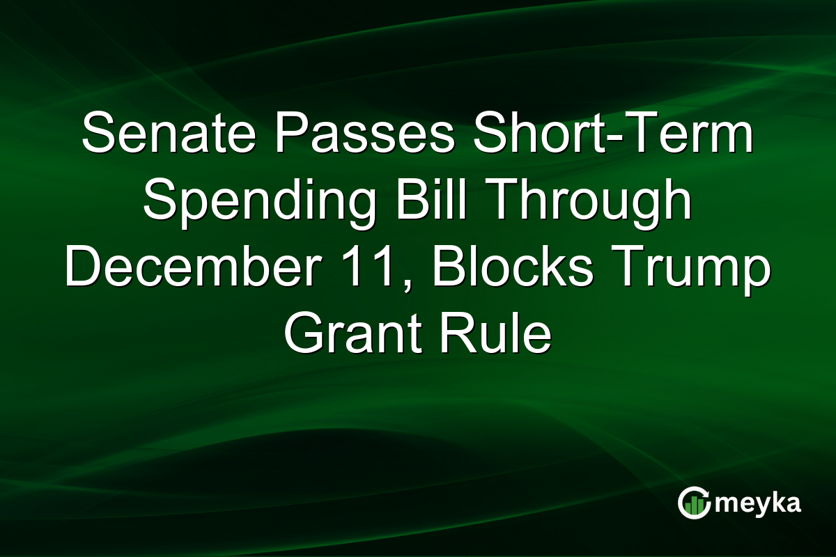 Senate Passes Short-Term Spending Bill Through December 11, Blocks Trump Grant Rule