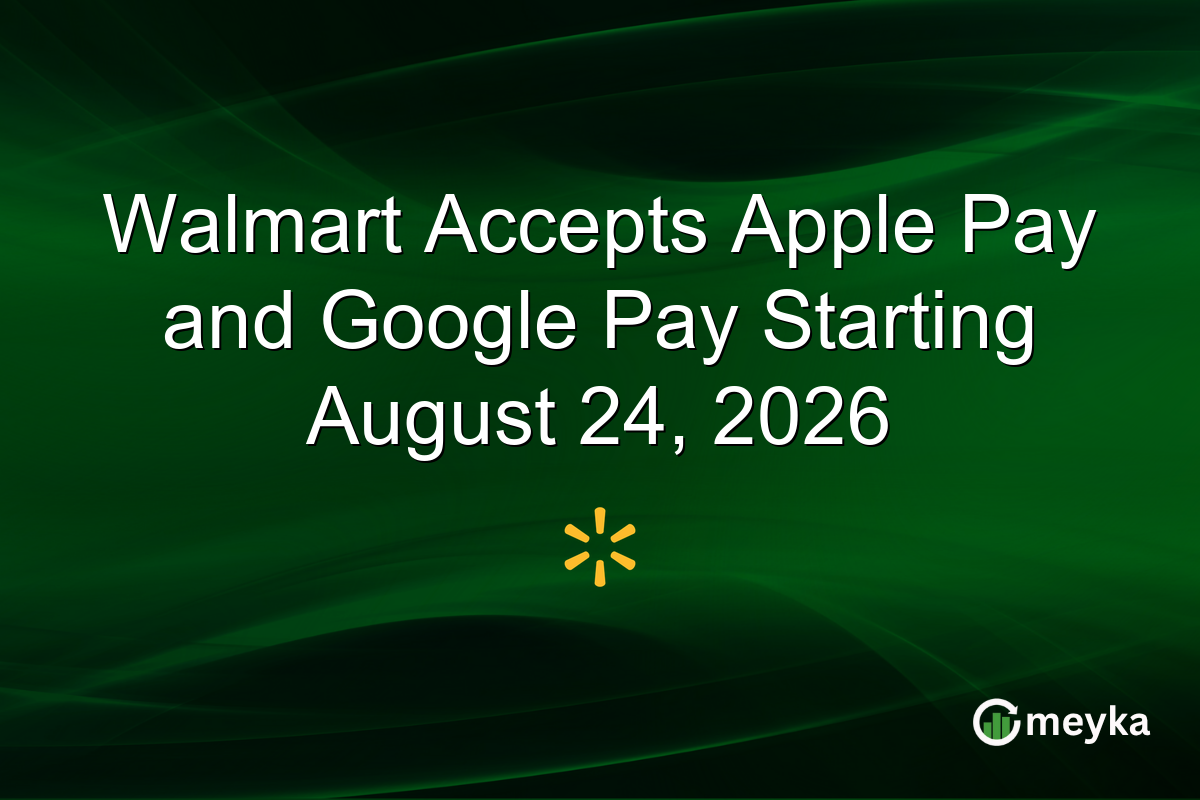 Walmart Accepts Apple Pay and Google Pay Starting August 24, 2026