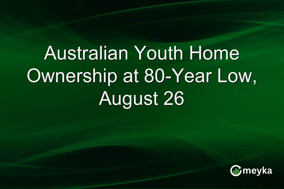 Australian Youth Home Ownership at 80-Year Low, August 26