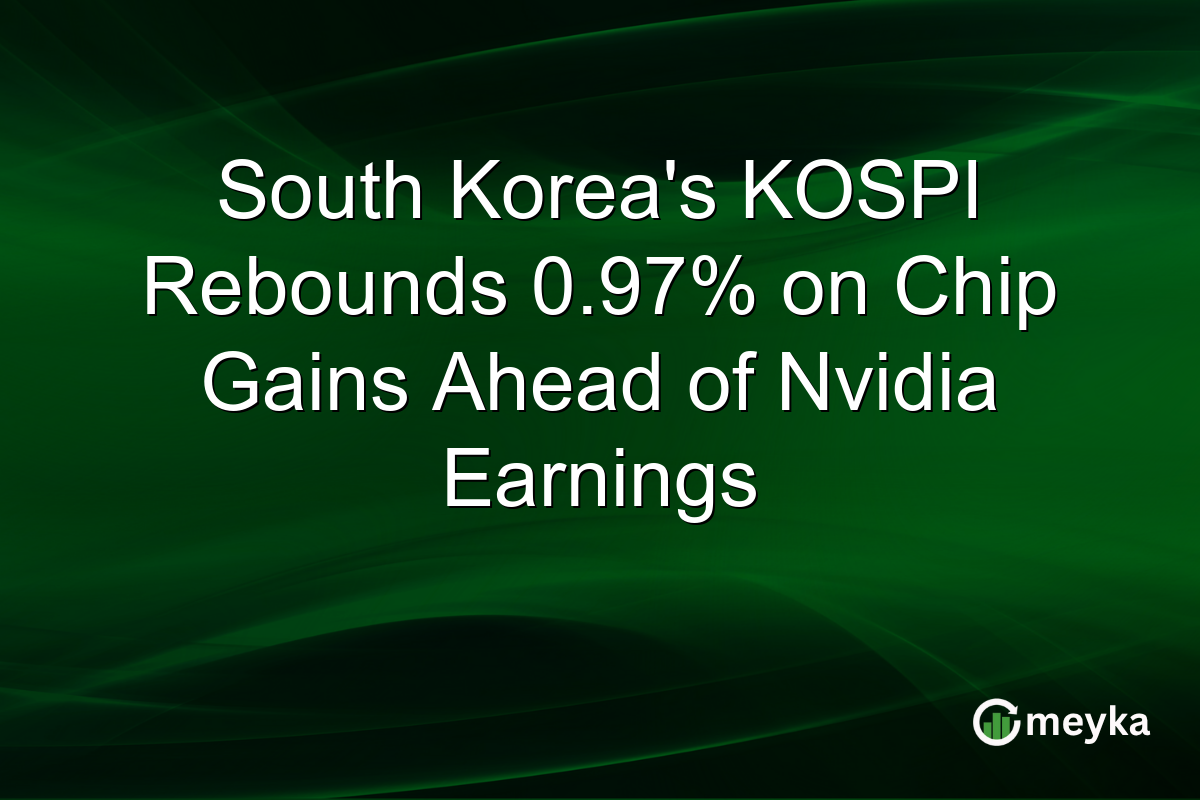 South Korea’s KOSPI Rebounds 0.97% on Chip Gains Ahead of Nvidia Earnings