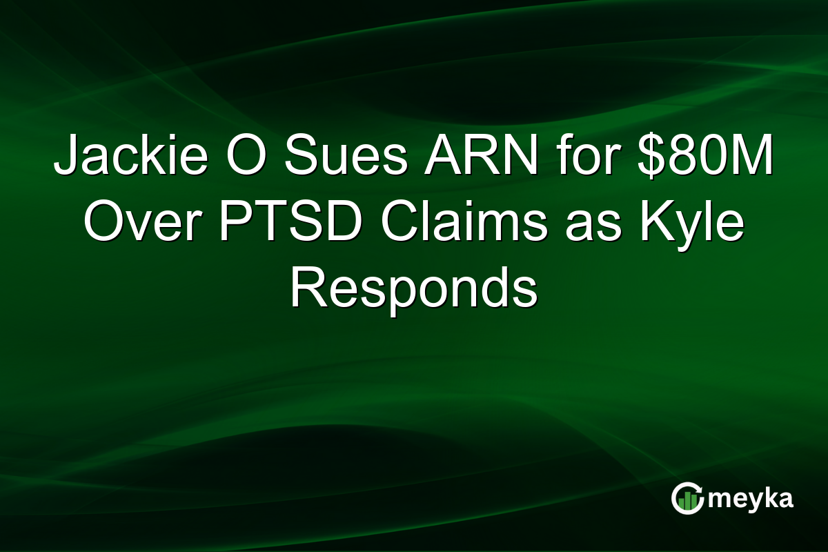 Jackie O Sues ARN for $80M Over PTSD Claims as Kyle Responds