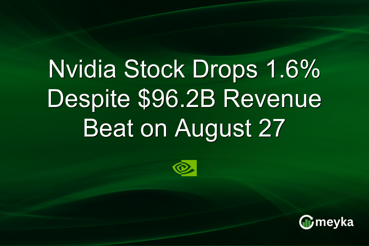 Nvidia Stock Drops 1.6% Despite $96.2B Revenue Beat on August 27