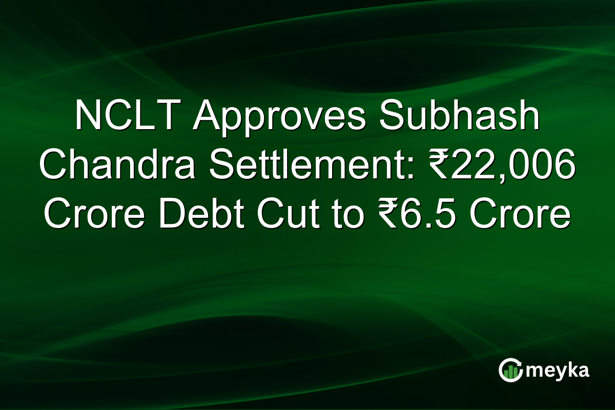 NCLT Approves Subhash Chandra Settlement: ₹22,006 Crore Debt Cut to ₹6.5 Crore