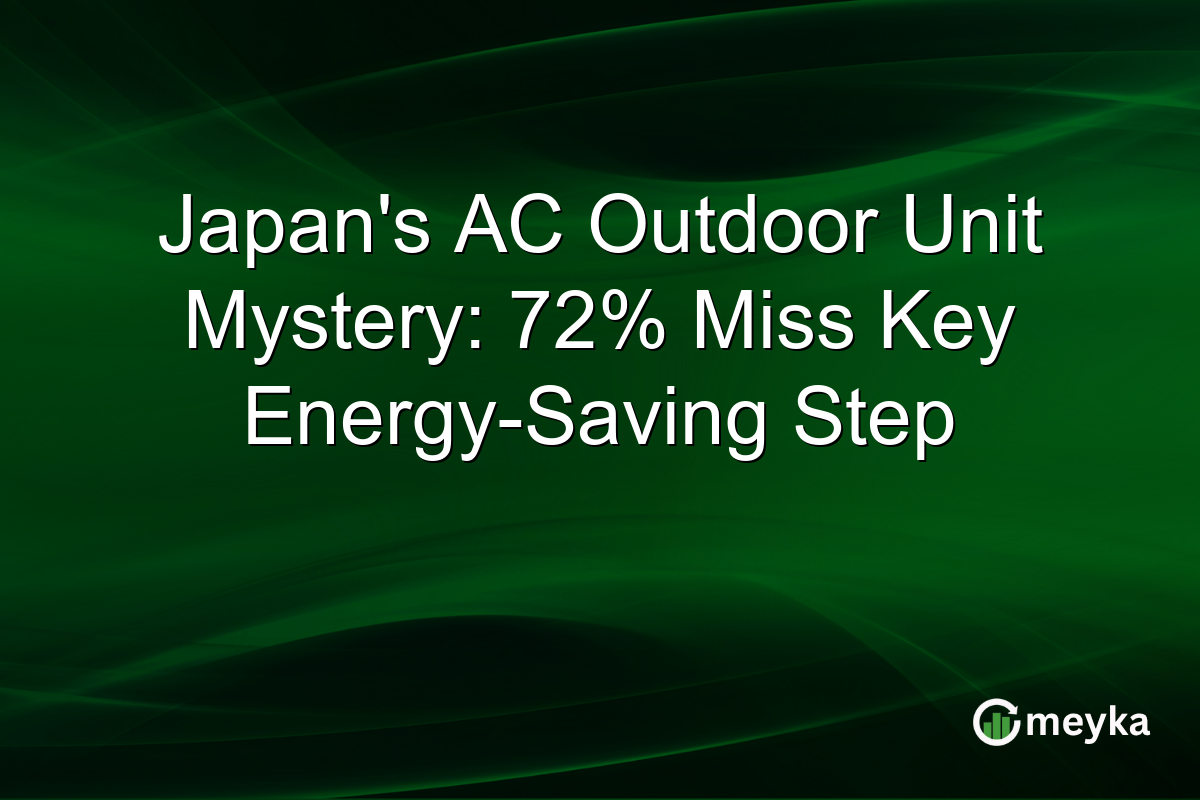 Japan’s AC Outdoor Unit Mystery: 72% Miss Key Energy-Saving Step
