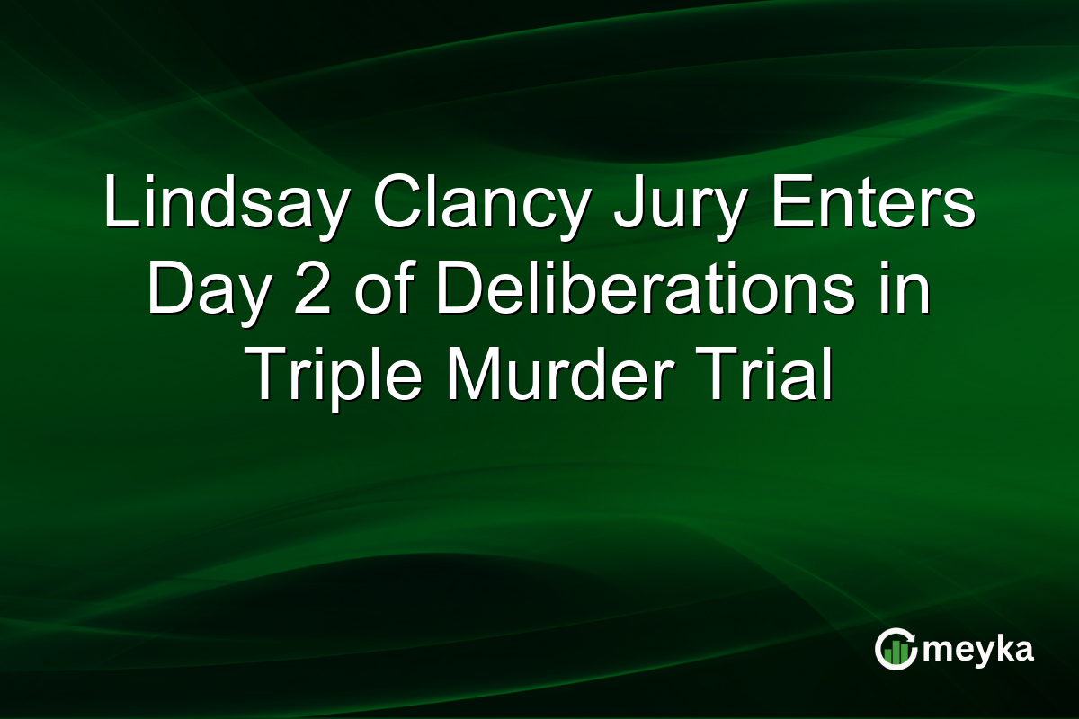 Lindsay Clancy Jury Enters Day 2 of Deliberations in Triple Murder Trial