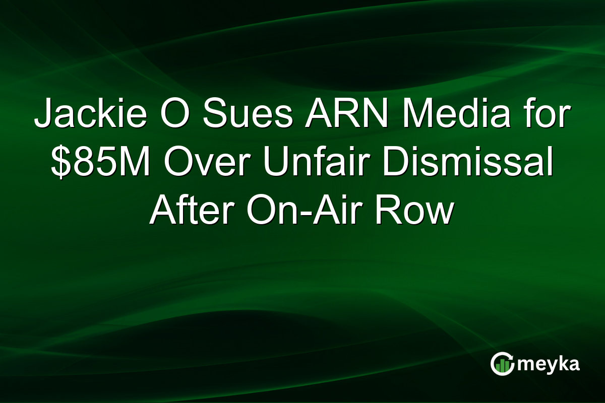 Jackie O Sues ARN Media for $85M Over Unfair Dismissal After On-Air Row
