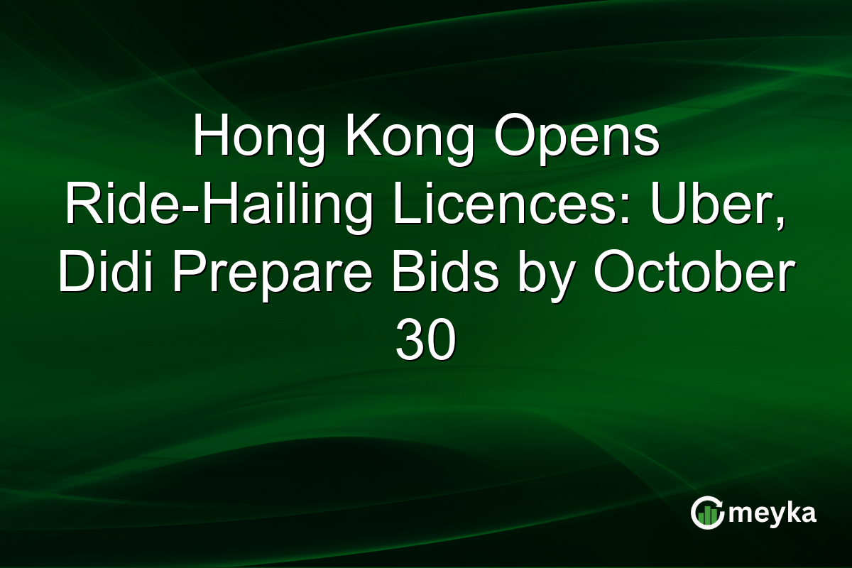 Hong Kong Opens Ride-Hailing Licences: Uber, Didi Prepare Bids by October 30