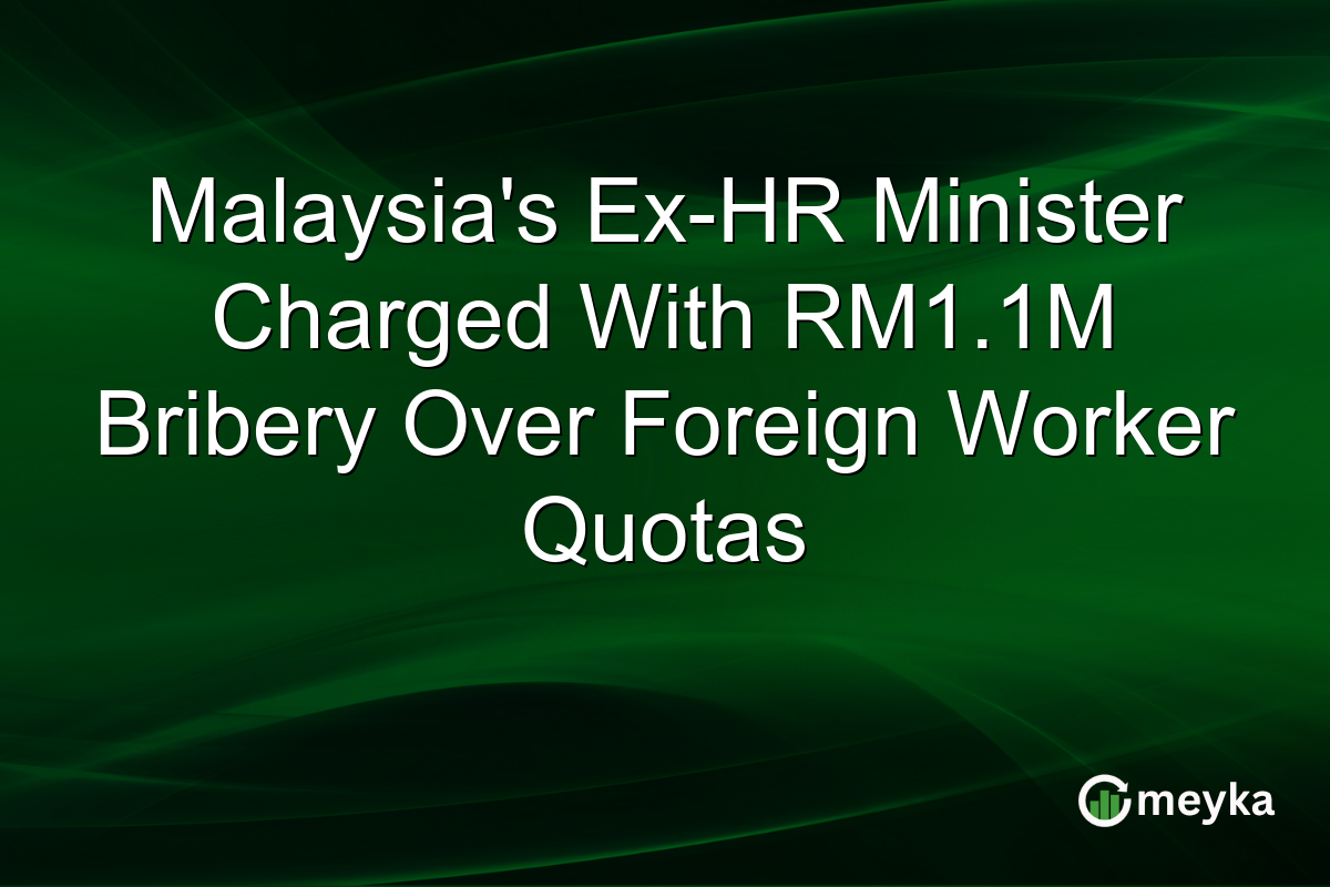 Malaysia’s Ex-HR Minister Charged With RM1.1M Bribery Over Foreign Worker Quotas