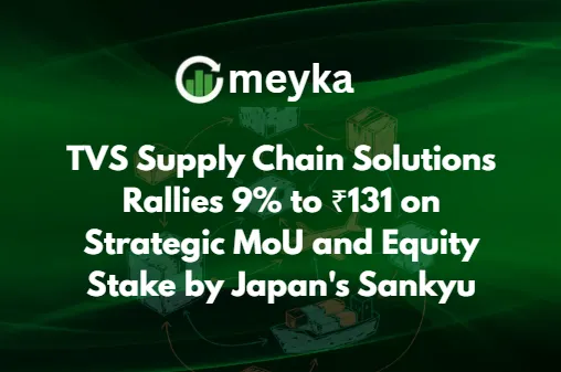 TVS Supply Chain Solutions Rallies 9% to ₹131 on Strategic MoU and Equity Stake by Japan’s Sankyu