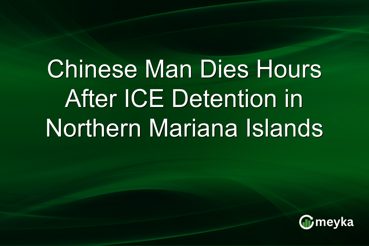 Chinese Man Dies Hours After ICE Detention in Northern Mariana Islands