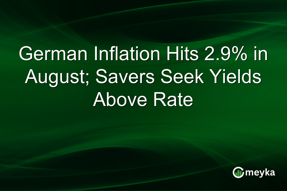 German Inflation Hits 2.9% in August; Savers Seek Yields Above Rate