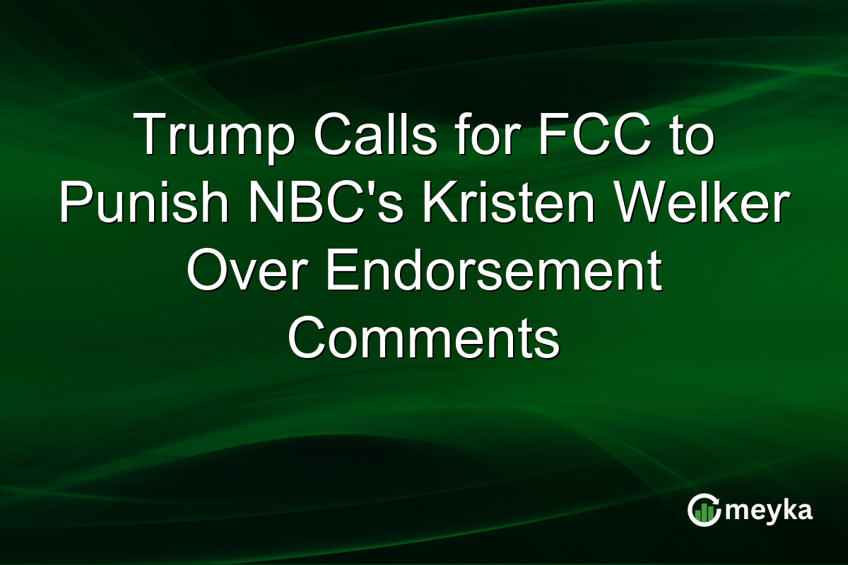 Trump Calls for FCC to Punish NBC’s Kristen Welker Over Endorsement Comments