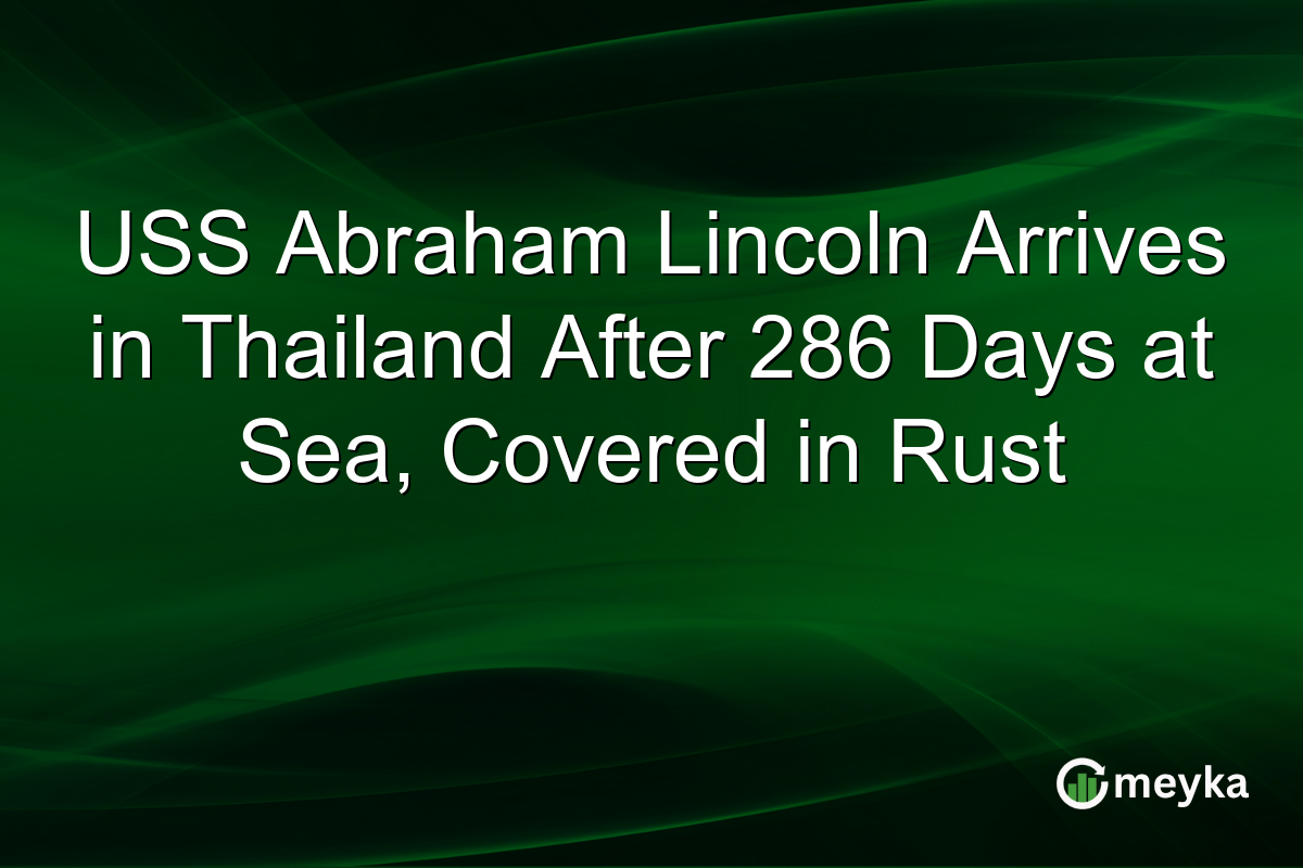 USS Abraham Lincoln Arrives in Thailand After 286 Days at Sea, Covered in Rust