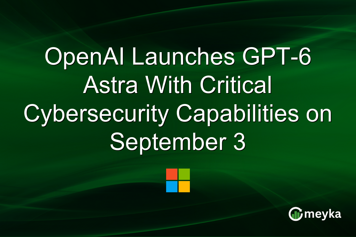 OpenAI Launches GPT-6 Astra With Critical Cybersecurity Capabilities on September 3