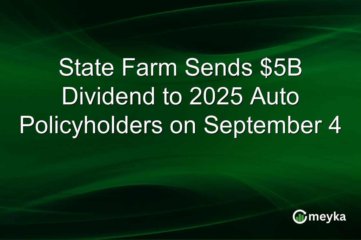 State Farm Sends $5B Dividend to 2025 Auto Policyholders on September 4