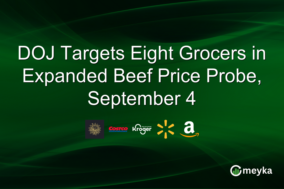DOJ Targets Eight Grocers in Expanded Beef Price Probe, September 4