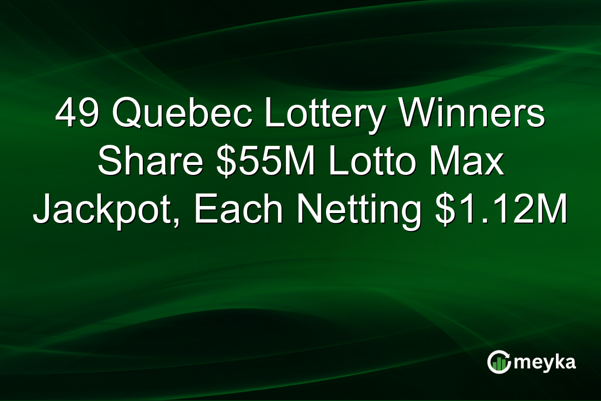 49 Quebec Lottery Winners Share $55M Lotto Max Jackpot, Each Netting $1.12M