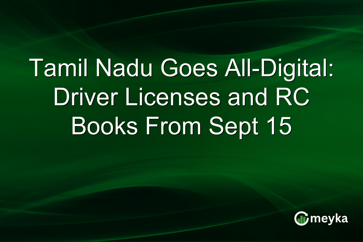 Tamil Nadu Goes All-Digital: Driver Licenses and RC Books From Sept 15