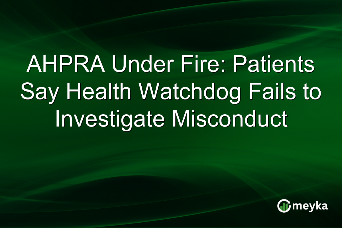 AHPRA Under Fire: Patients Say Health Watchdog Fails to Investigate Misconduct