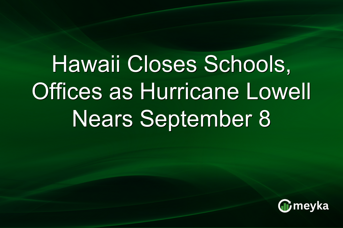 Hawaii Closes Schools, Offices as Hurricane Lowell Nears September 8
