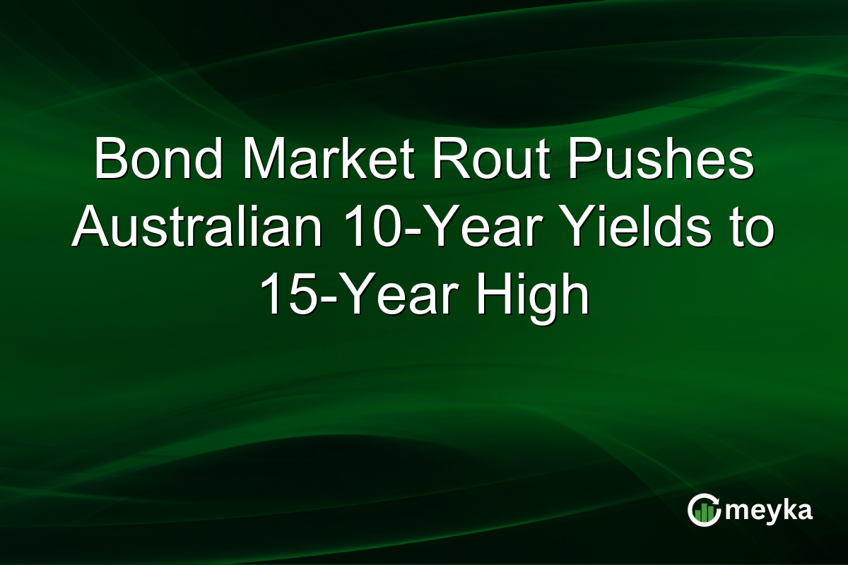 Bond Market Rout Pushes Australian 10-Year Yields to 15-Year High