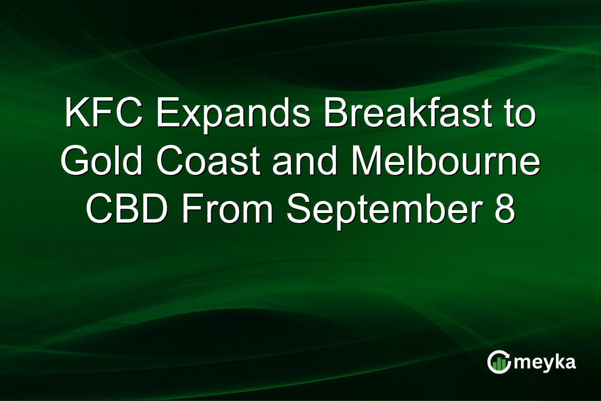 KFC Expands Breakfast to Gold Coast and Melbourne CBD From September 8
