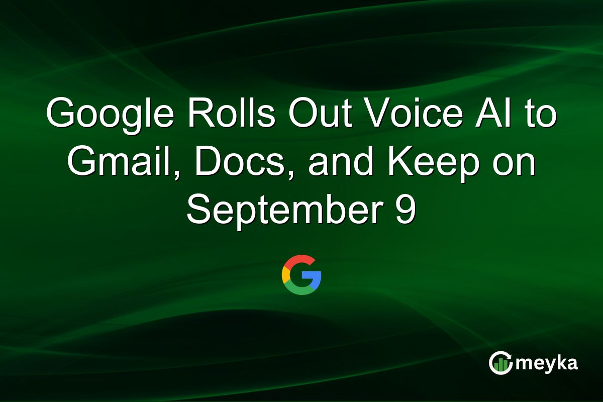 Google Rolls Out Voice AI to Gmail, Docs, and Keep on September 9