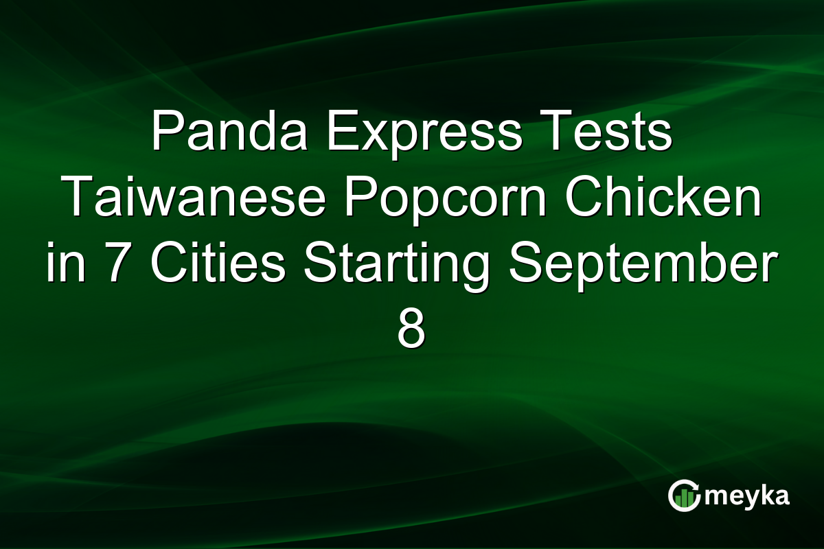 Panda Express Tests Taiwanese Popcorn Chicken in 7 Cities Starting September 8