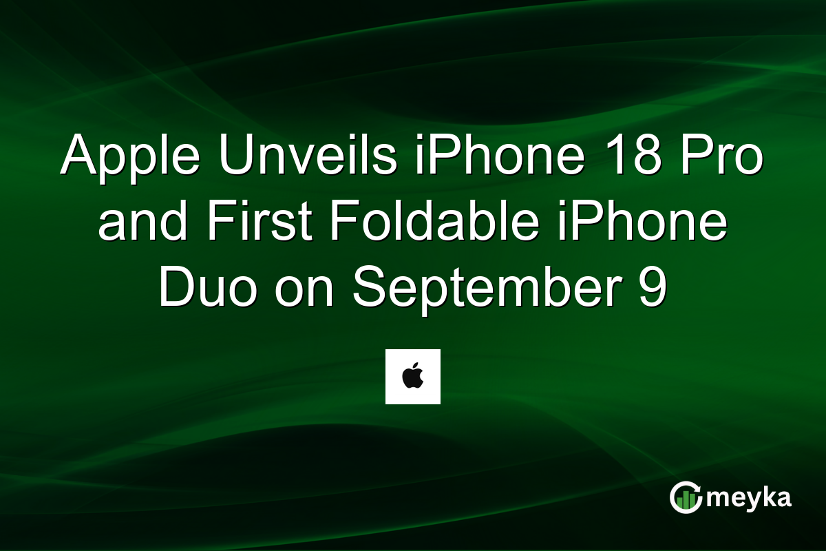 Apple Unveils iPhone 18 Pro and First Foldable iPhone Duo on September 9