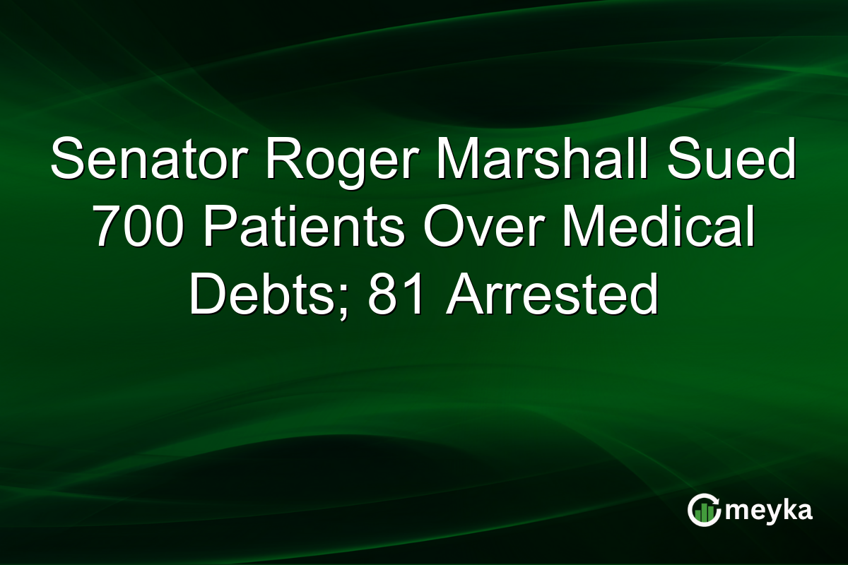 Senator Roger Marshall Sued 700 Patients Over Medical Debts; 81 Arrested