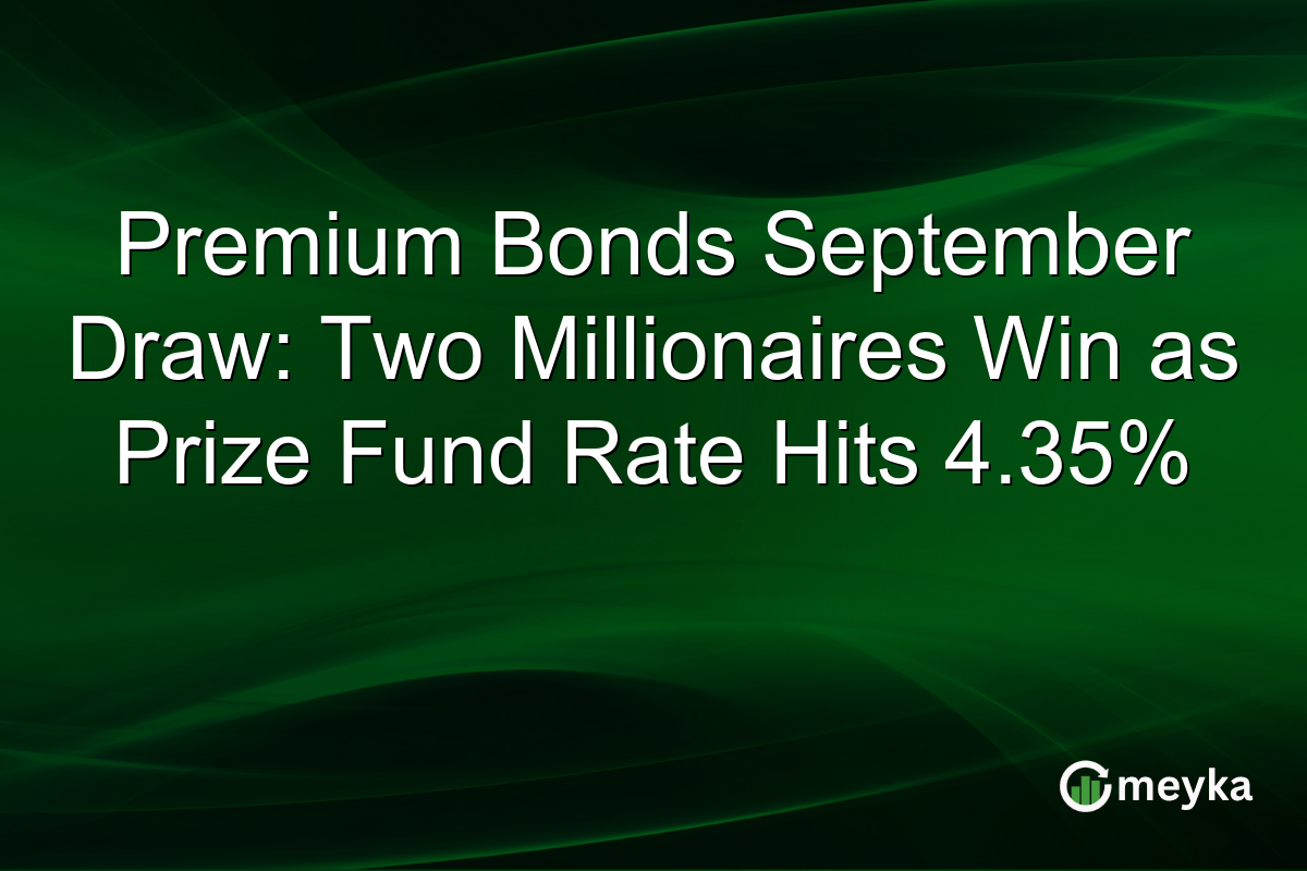 Premium Bonds September Draw: Two Millionaires Win as Prize Fund Rate Hits 4.35%
