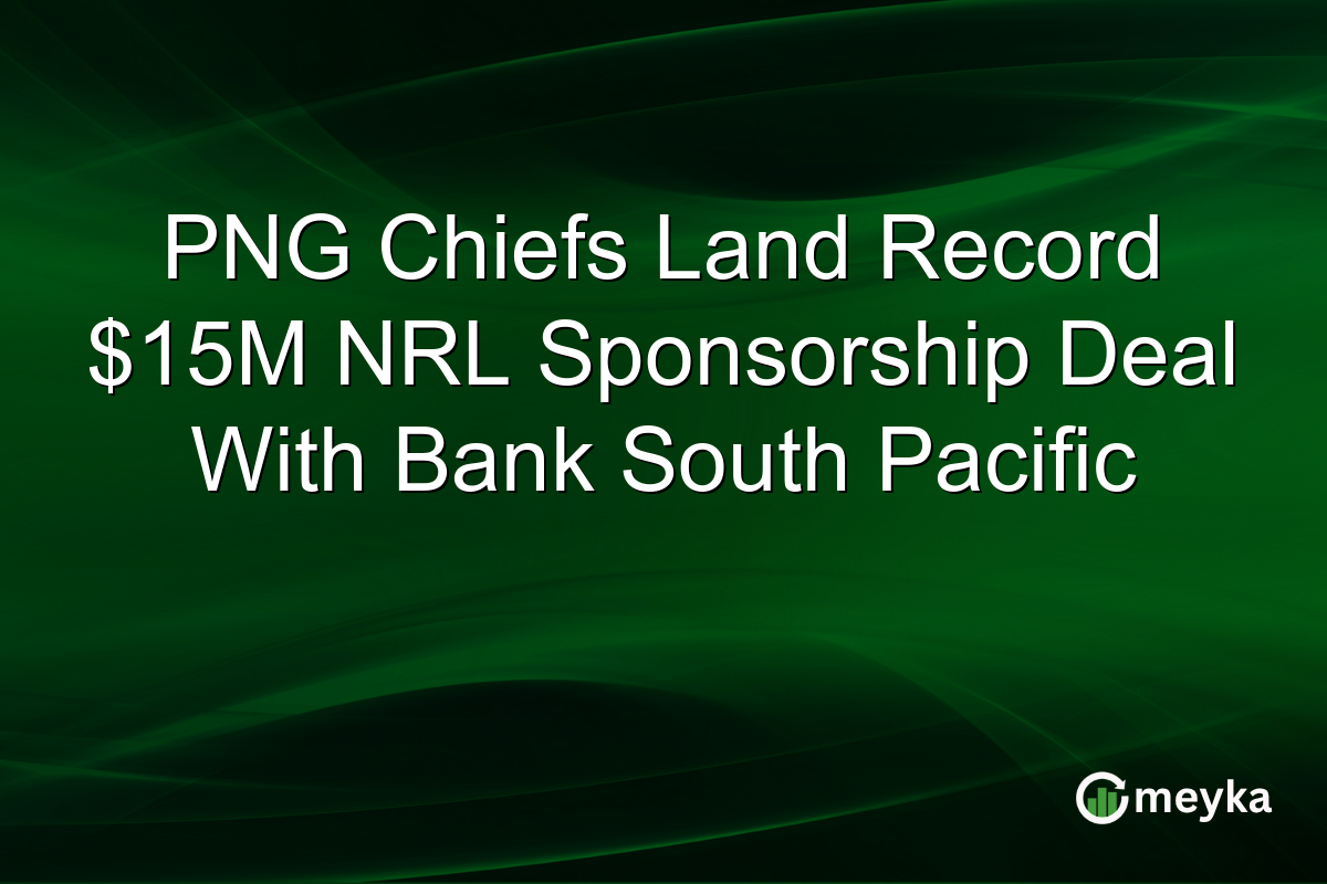 PNG Chiefs Land Record $15M NRL Sponsorship Deal With Bank South Pacific