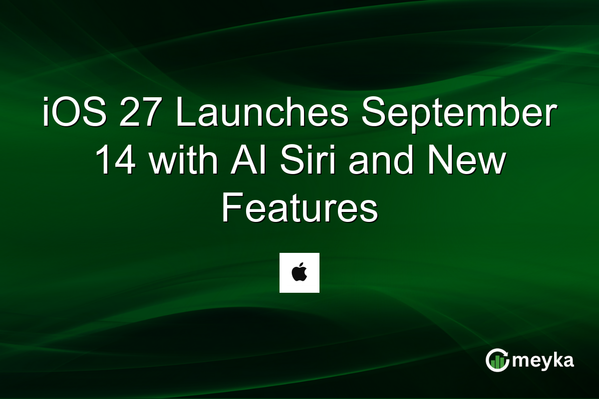 iOS 27 Launches September 14 with AI Siri and New Features
