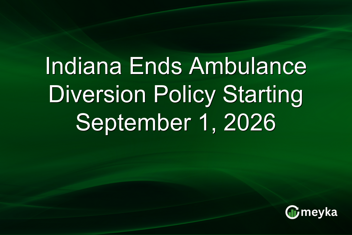 Indiana Ends Ambulance Diversion Policy Starting September 1, 2026