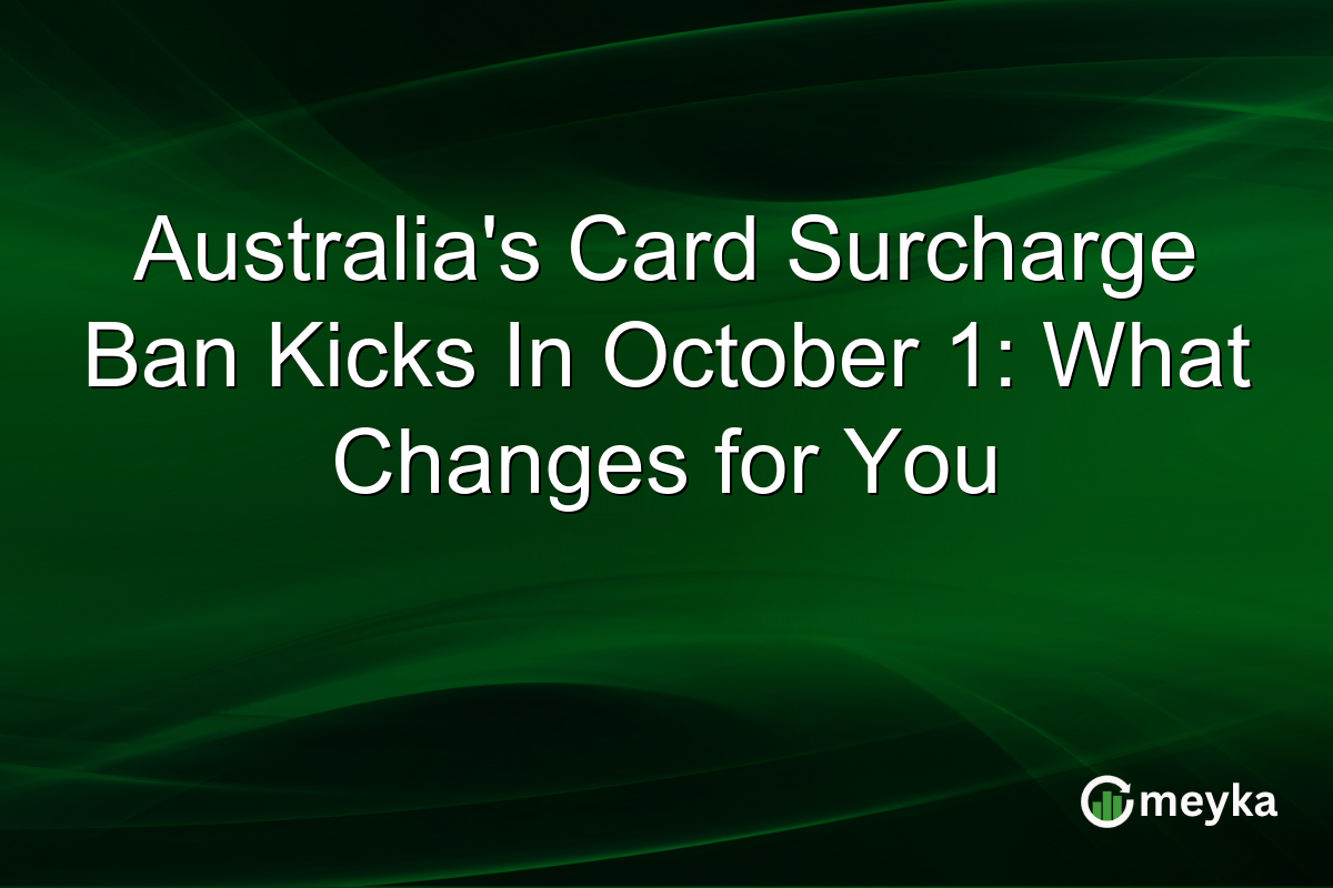 Australiaโs Card Surcharge Ban Kicks In October 1: What Changes for You