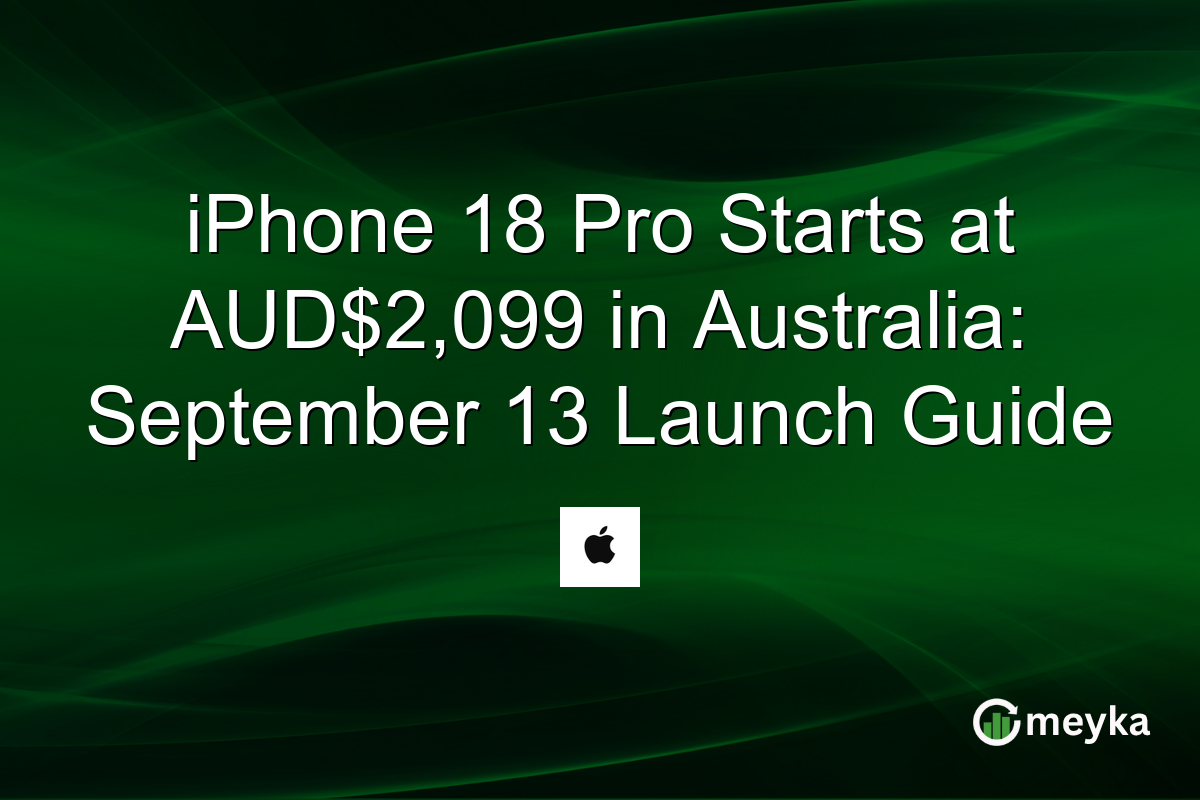 iPhone 18 Pro Starts at AUD$2,099 in Australia: September 13 Launch Guide