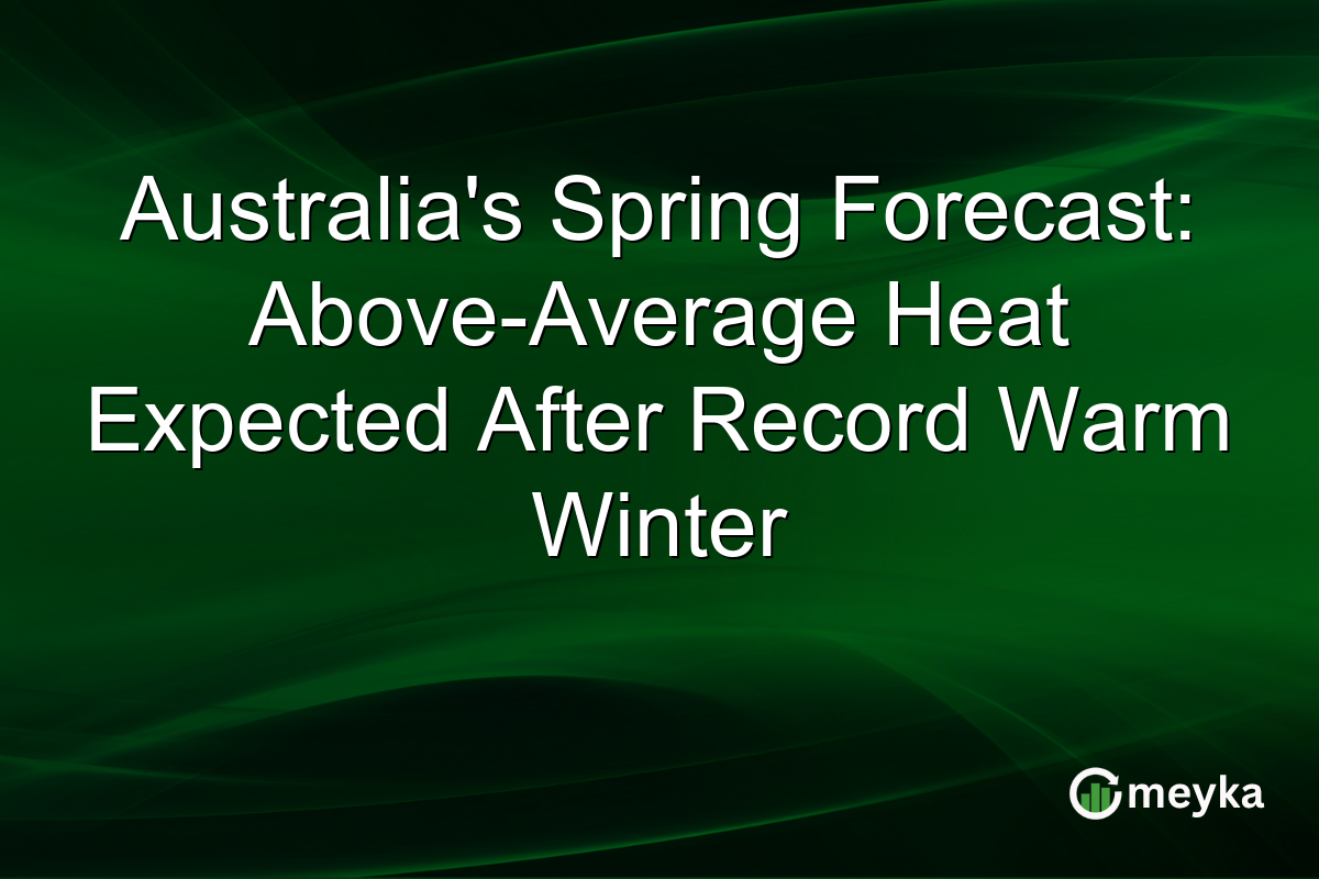 Australia’s Spring Forecast: Above-Average Heat Expected After Record Warm Winter