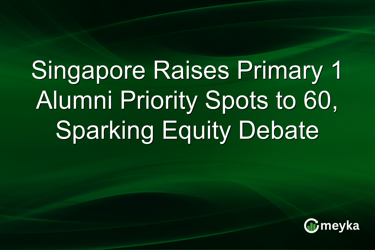 Singapore Raises Primary 1 Alumni Priority Spots to 60, Sparking Equity Debate