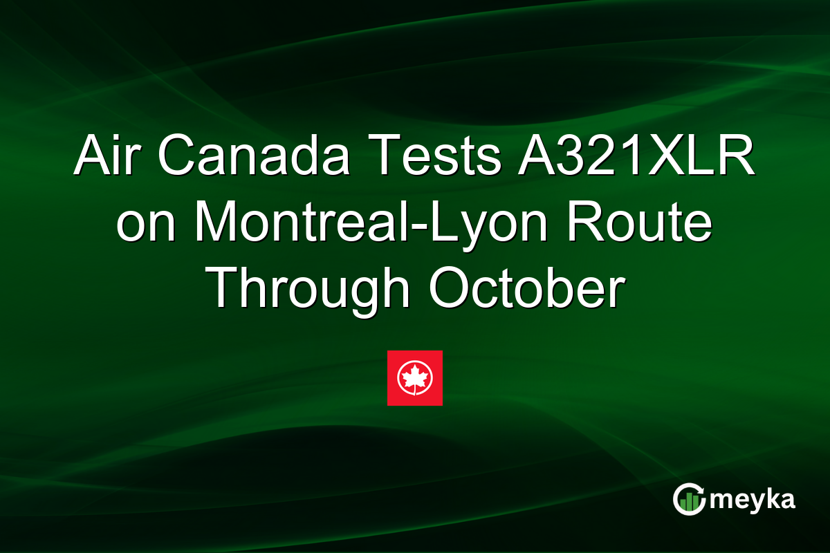 Air Canada Tests A321XLR on Montreal-Lyon Route Through October
