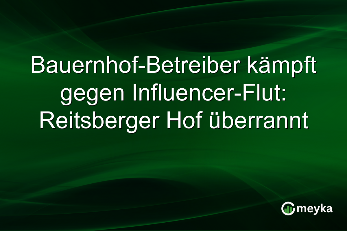Bauernhof-Betreiber kämpft gegen Influencer-Flut: Reitsberger Hof überrannt