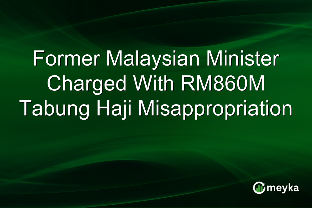 Former Malaysian Minister Charged With RM860M Tabung Haji Misappropriation