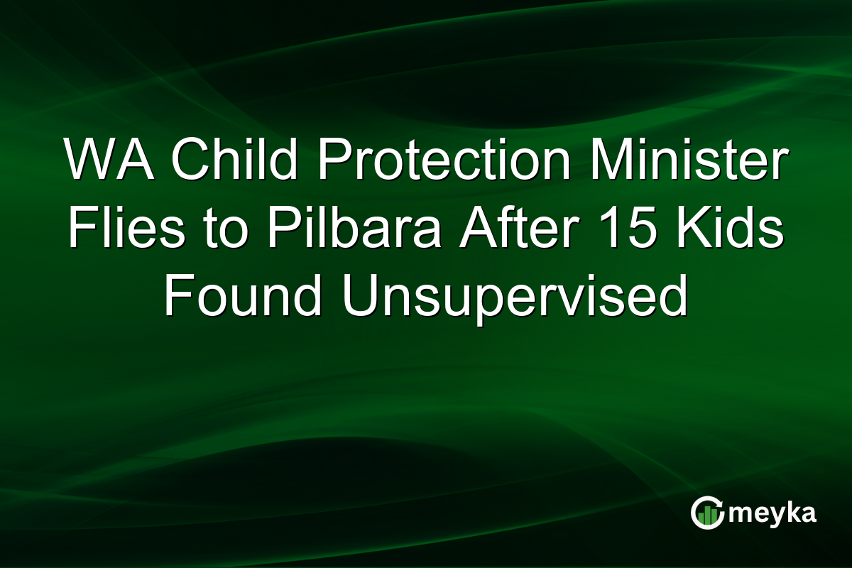 WA Child Protection Minister Flies to Pilbara After 15 Kids Found Unsupervised
