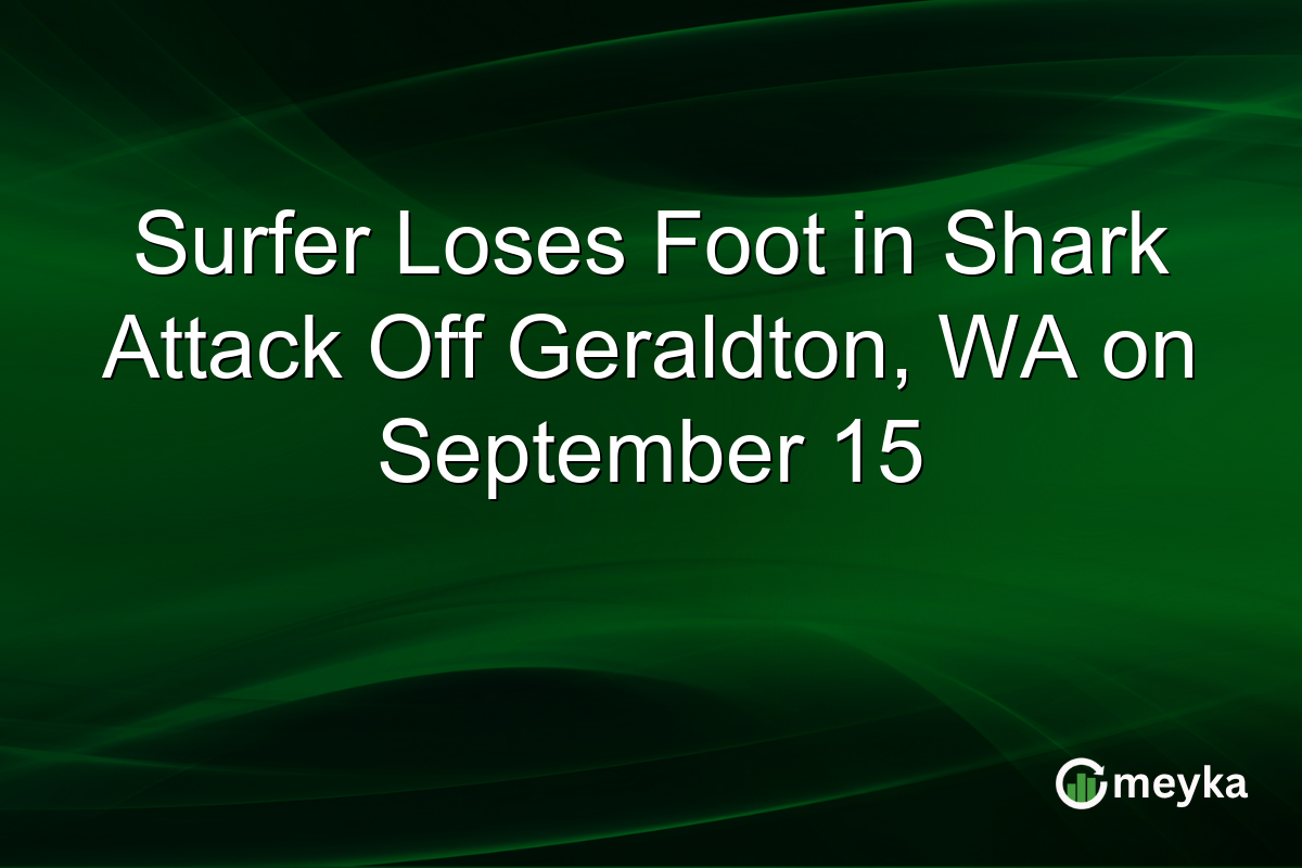 Surfer Loses Foot in Shark Attack Off Geraldton, WA on September 15