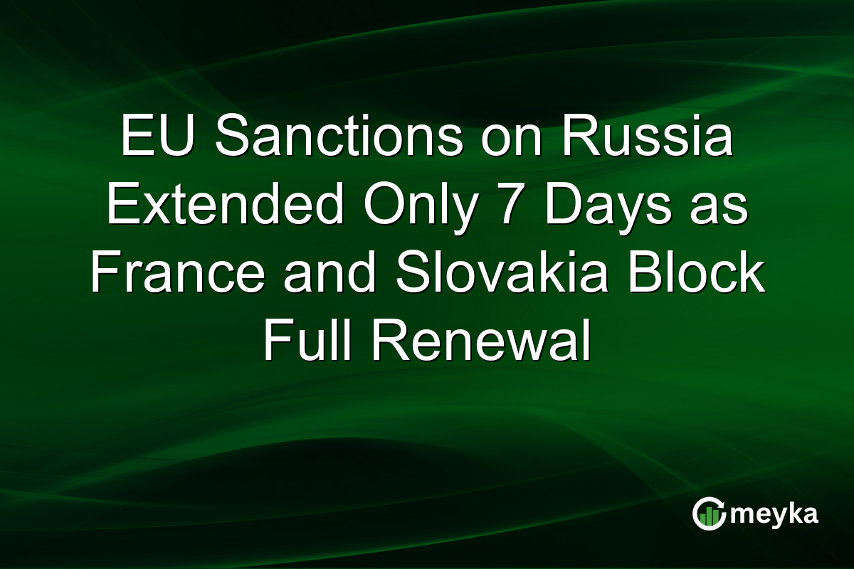 EU Sanctions on Russia Extended Only 7 Days as France and Slovakia Block Full Renewal