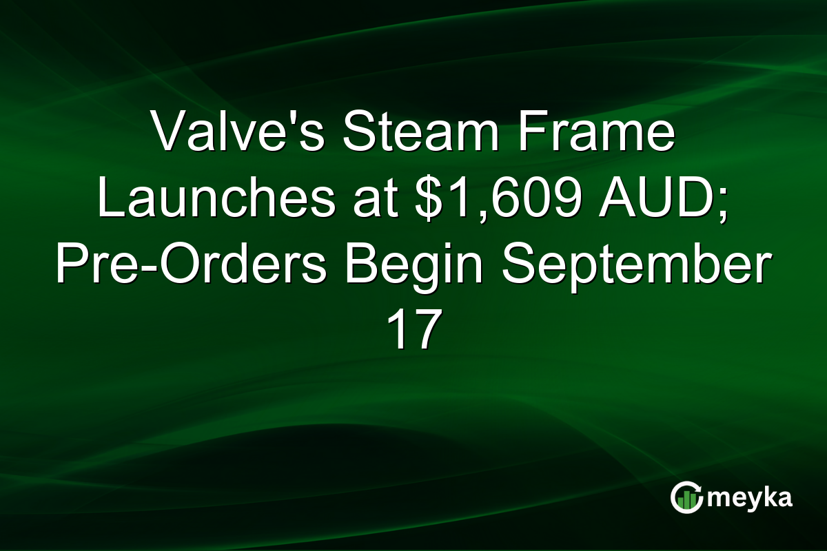 Valve’s Steam Frame Launches at $1,609 AUD; Pre-Orders Begin September 17