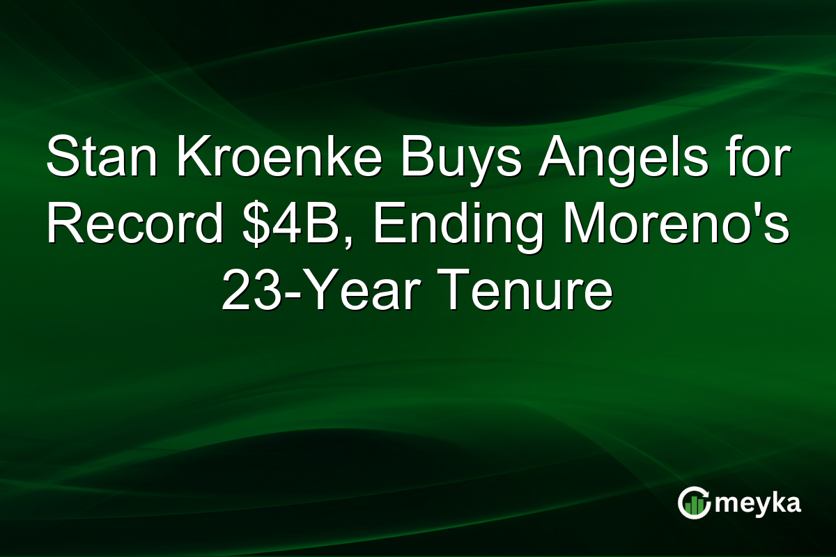 Stan Kroenke Buys Angels for Record $4B, Ending Moreno’s 23-Year Tenure