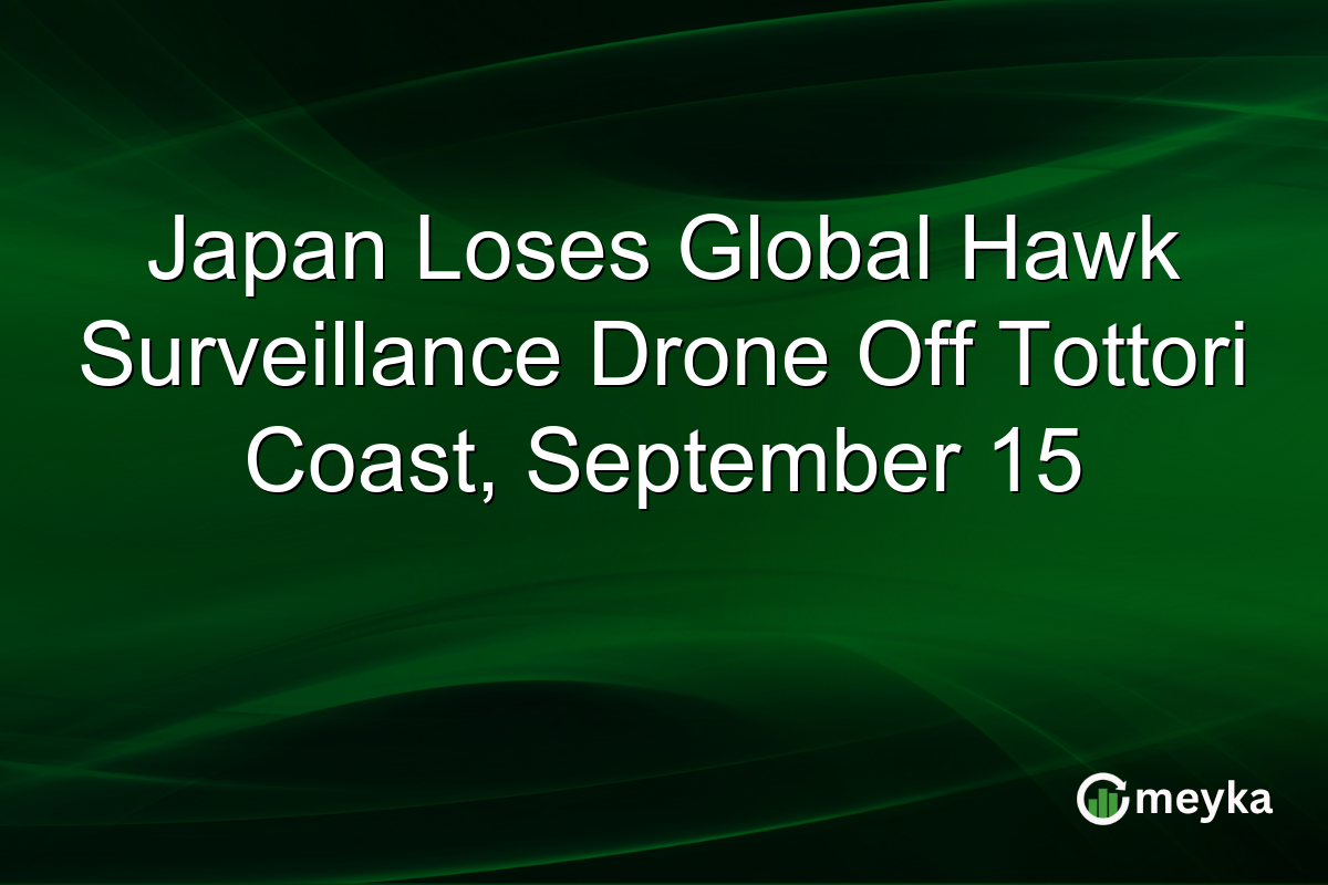 Japan Loses Global Hawk Surveillance Drone Off Tottori Coast, September 15