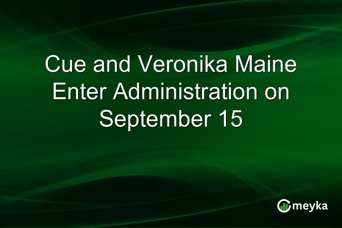 Cue and Veronika Maine Enter Administration on September 15