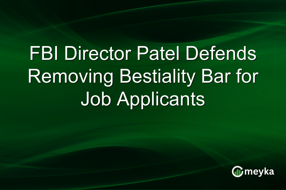 FBI Director Patel Defends Removing Bestiality Bar for Job Applicants